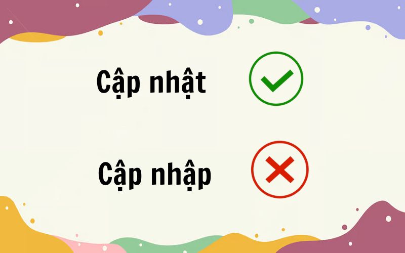 Cập nhật hay cập nhập đúng chính tả?