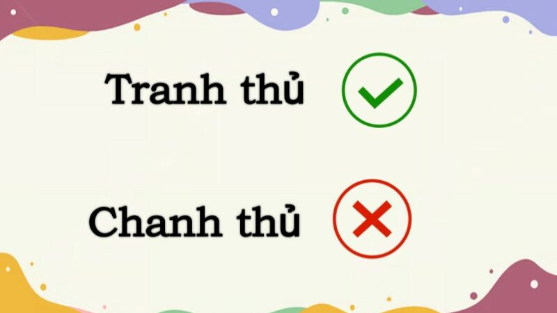 Chanh thủ hay tranh thủ đúng chính tả?