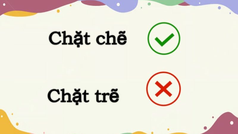 Chặt chẽ hay chặt trẽ đúng chính tả?