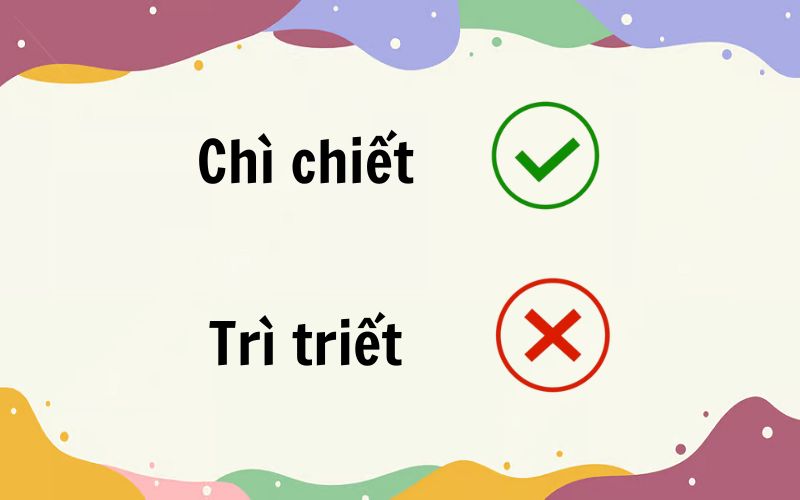 Chì chiết hay trì triết đúng chính tả?