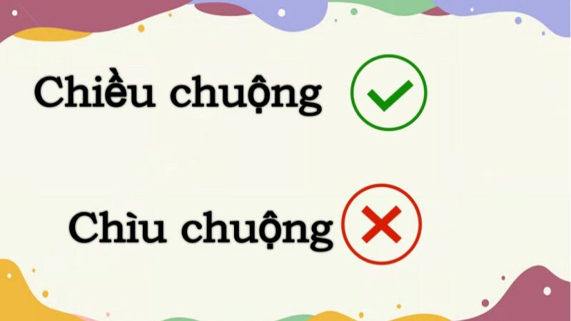 Chìu chuộng hay chiều chuộng đúng chính tả?