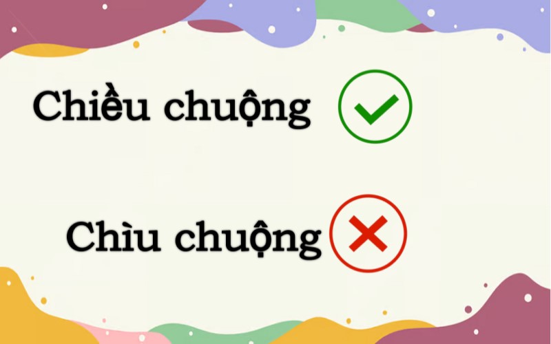 Chìu chuộng hay chiều chuộng đúng chính tả?