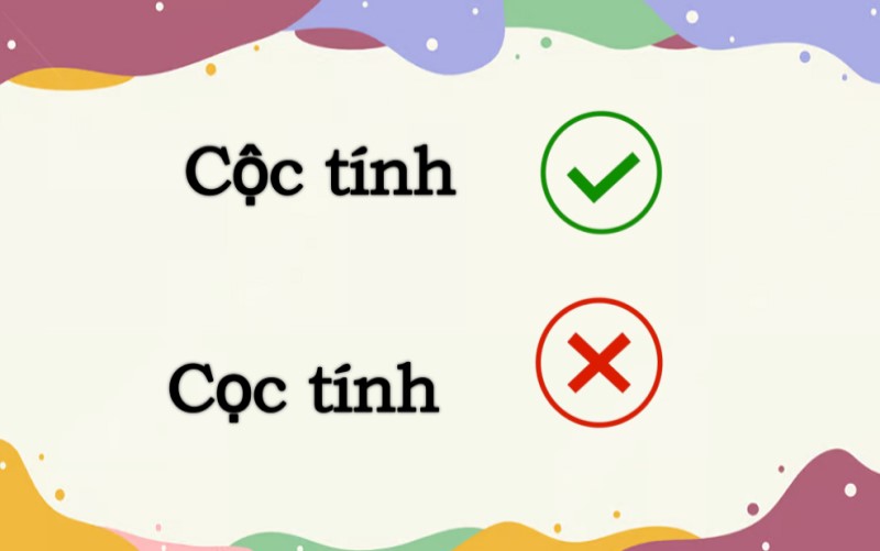 Cộc tính hay cọc tính đúng chính tả?