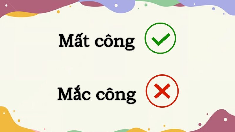 Mắc công hay mất công đúng chính tả?