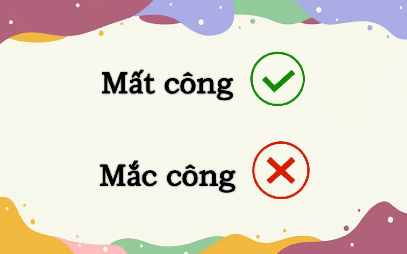 Mắc công hay mất công đúng chính tả?