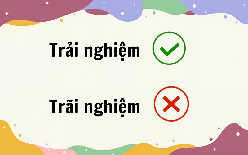 Trải nghiệm hay trãi nghiệm đúng chính tả?